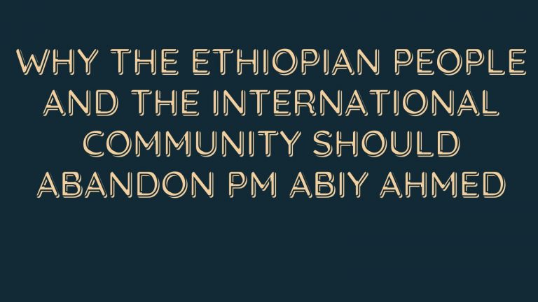 Why the Ethiopian people and the International Community should Abandon PM Abiy Ahmed